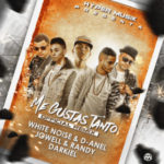 White Noise & D-Anel Ft. Jowell & Randy Y Darkiel - Me Gustas Tanto (Remix) MP3